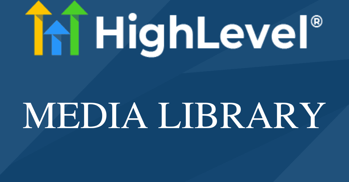 GoHighLevel Media Library (2024): Unlimited Storage